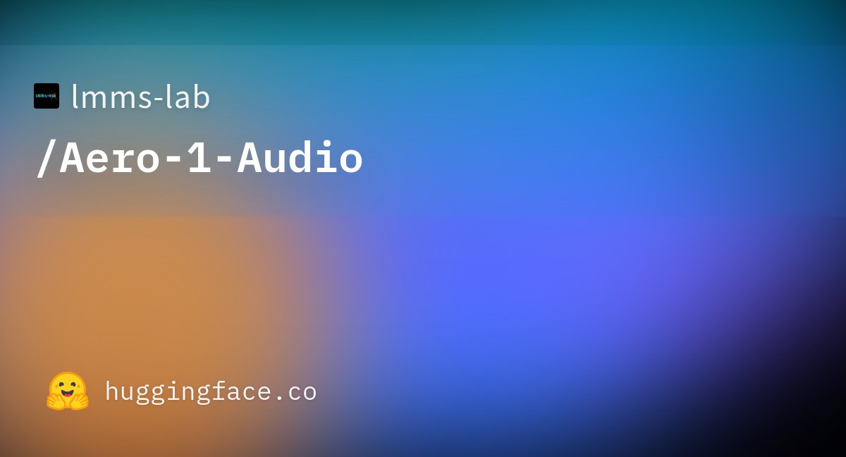 Aero-1-Audio：LMMs-Lab开发的一款紧凑型音频模型